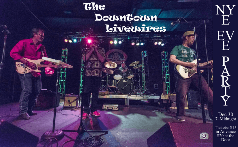 New Year’s Eve EVE Party with the Downtown Livewires! – December 30, 2016 at 7:00