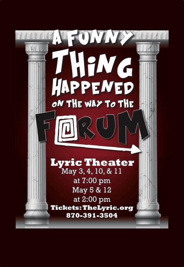 A Funny Thing Happened on the Way to the Forum — Fridays & Saturdays, May 3 & 4, 10 & 11 @ 7:00, Sundays, May 5 & 12 @ 2:00 — #LiveAtTheLyric!
