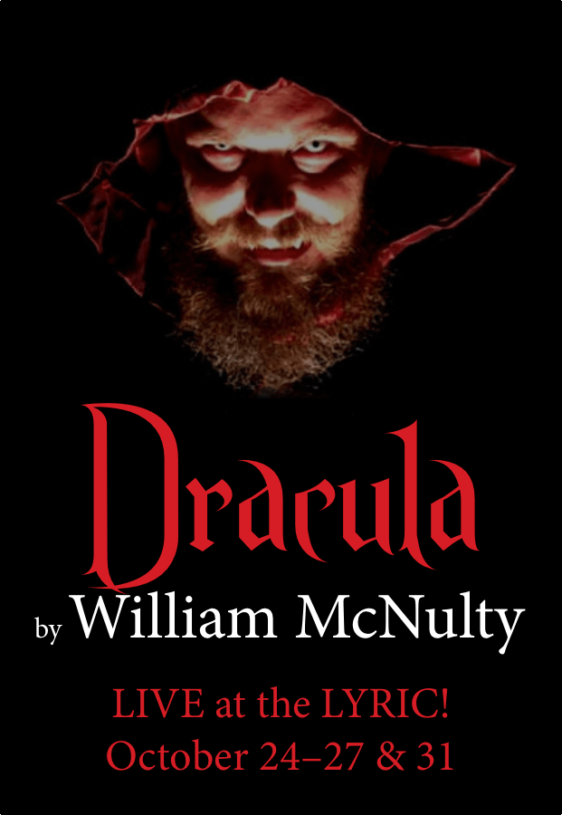 Dracula, October 24–26 at 7pm, 27 at 2pm & 31 at 7pm! #LiveAtTheLyric!