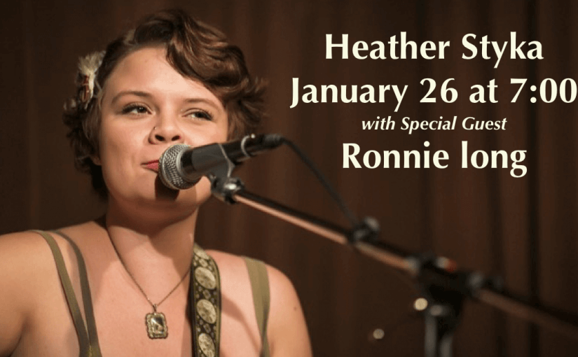 Heather Styka in Concert, with Special Guest Ronnie Long – January 26 at 7:00