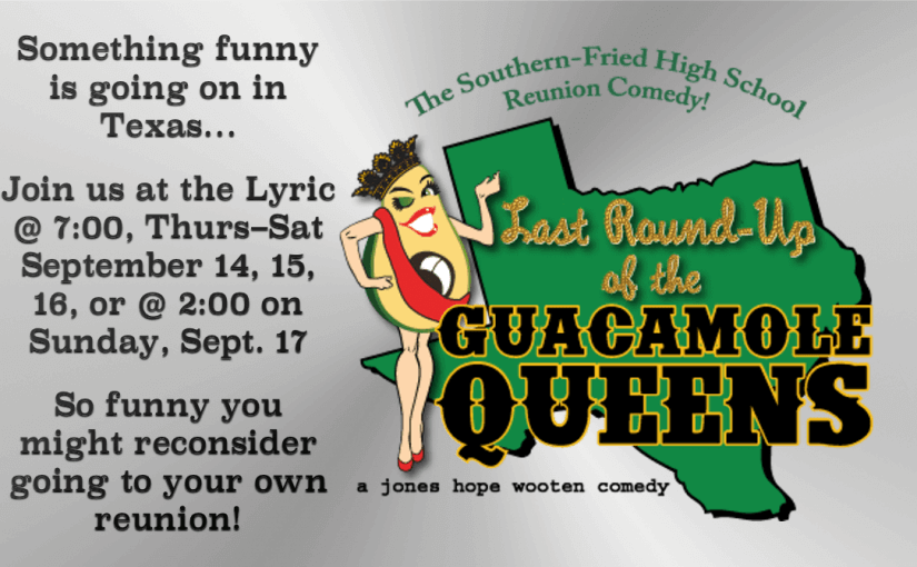Last Roundup of the Guacamole Queens — Thur–Sat Sept. 14–16 @ 7:00 & Sunday, Sept. 17 @ 2:00 — #LiveAtTheLyric!
