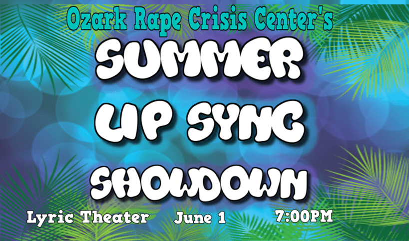 2nd Annual Summer Lip Sync Showdown! — Benefit for Ozark Rape Crisis Center — Saturday, June 1 at 7pm, but Come at 6:00! — #LiveAtTheLyric!