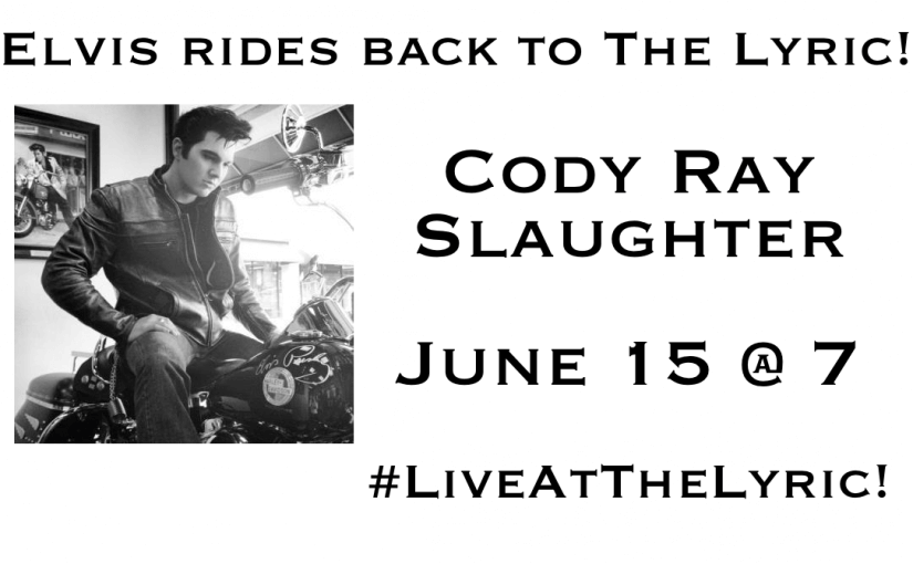 Cody Ray Slaughter in Concert — Saturday, June 15 at 7:00pm — #LiveAtTheLyric!