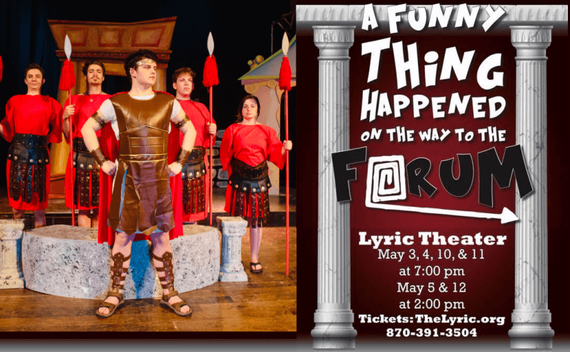 A Funny Thing Happened on the Way to the Forum — Fridays & Saturdays, May 3 & 4, 10 & 11 @ 7:00, Sundays, May 5 & 12 @ 2:00 — #LiveAtTheLyric!