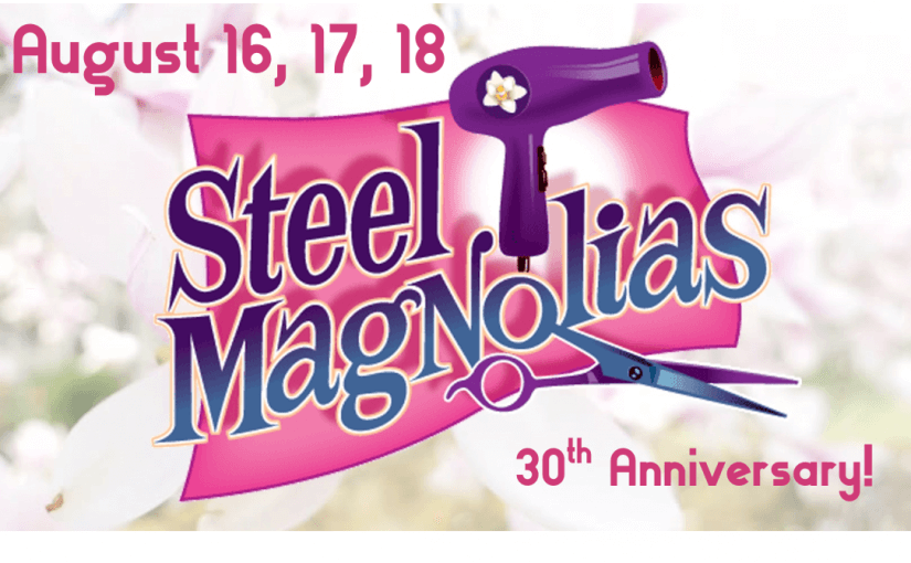 Steel Magnolias, August 16, 17, 18! Raising Money for #JDRF — #LiveAtTheLyric!