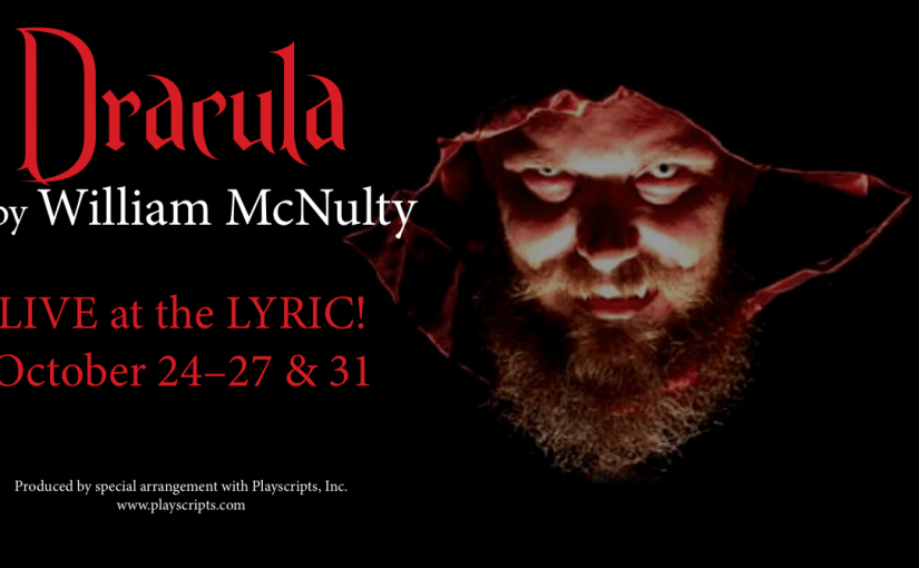Dracula, October 24–26 at 7pm, 27 at 2pm & 31 at 7pm! #LiveAtTheLyric!