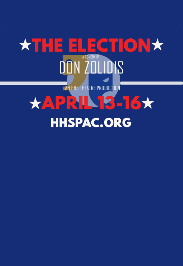 The Election April 13-15 at 7pm and April 16 at 2pm at the HHS PAC!