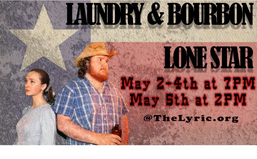 Dramedy: Lone Star and Laundry & Bourbon, at the Lyric Theater May 2–4, 2024 at 7:00pm and May 5, 2024 at 2:00pm