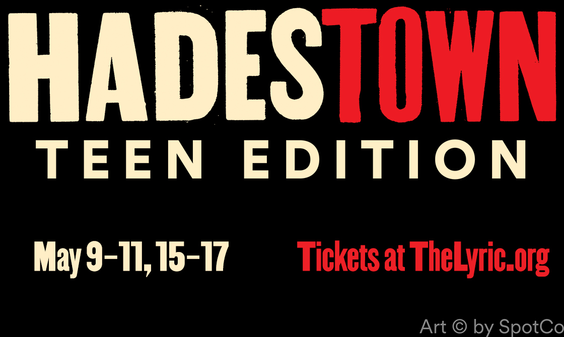 Musical: A love story and a classic Greek Myth – Hadestown: Teen #LiveAtTheLyric – May 9-10, May 15-17 at 7:00pm and May 11, 2025 at 2:00pm