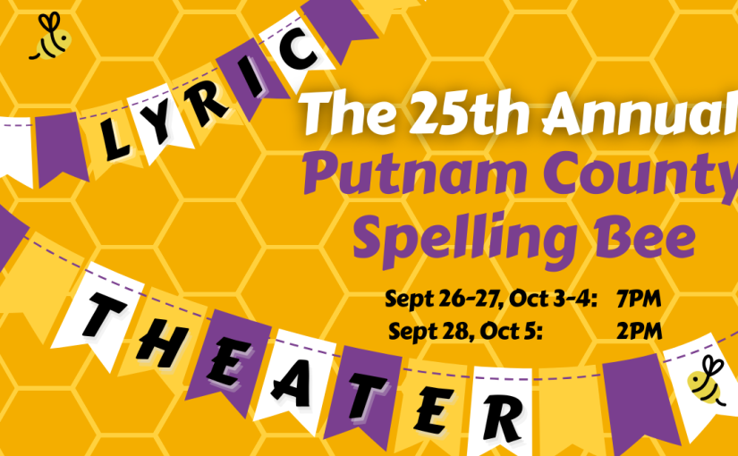 The 25th Annual Putnam County Spelling Bee, September 26–27 & October 3–4 at 7pm, September 28 & October 5 at 2pm! #LiveAtTheLyric!