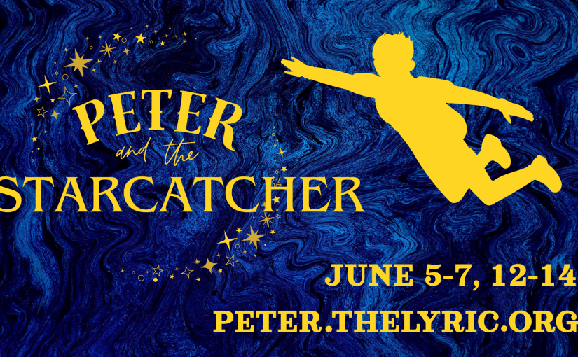 Peter and the Starcatcher, June 5–6 & June 12–13 at 7pm, June 7 & 14 at 2pm! #LiveAtTheLyric!
