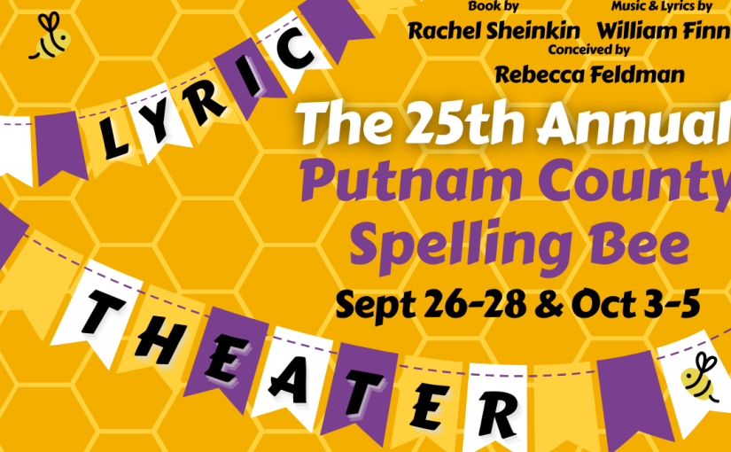 The 25th Annual Putnam County Spelling Bee, September 26–27 & October 3–4 at 7pm, September 28 & October 5 at 2pm! #LiveAtTheLyric!