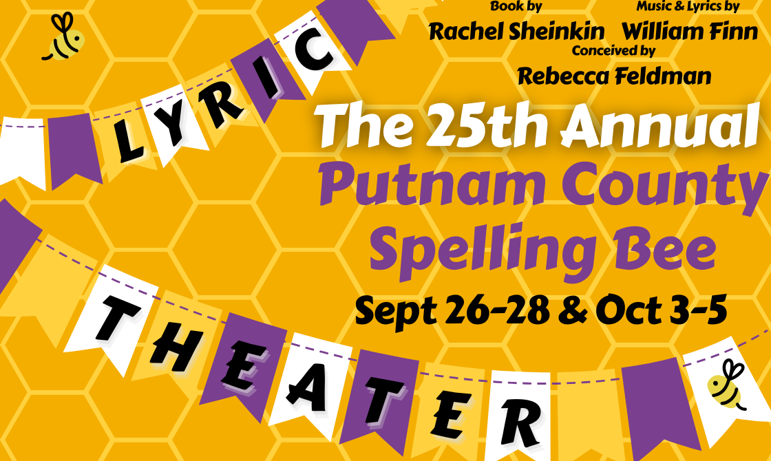 The 25th Annual Putnam County Spelling Bee, September 26–27 & October 3–4 at 7pm, September 28 & October 5 at 2pm! #LiveAtTheLyric!