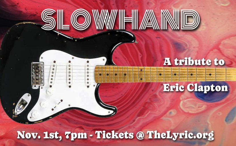 A Tribute to Eric Clapton — Saturday, November 1, 2025 at 7pm — #LiveAtTheLyric!